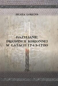 Okładka: Bazylianie prowincji koronnej w latach 1743–1780