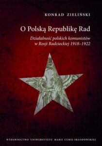 Okładka: O Polską Republikę Rad. Działalność polskich komunistów w Rosji Radzieckiej 1918-1922