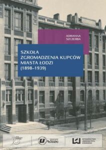 Okładka: Szkoła Zgromadzenia Kupców miasta Łodzi (1998-1939)