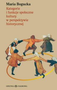 Okładka: Kategorie i funkcje społeczne kultury w perspektywie historycznej