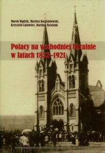 Okładka: Polacy na wschodniej Ukrainie w latach 1832-1921