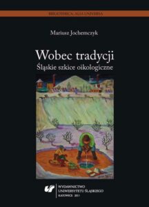 Okładka: Wobec tradycji. Śląskie szkice oikologiczne