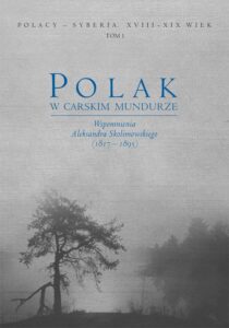 Okładka: Polak w carskim mundurze. Wspomnienia Aleksandra Skolimowskiego (1817–1895) tom 1