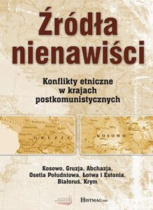 Okładka: Źródła nienawiści. Konflikty etniczne w krajach postkomunistycznych