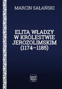 Okładka: Elita władzy w Królestwie Jerozolimskim (1174–1185)