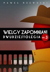 Okładka: Wielcy zapomniani dwudziestolecia. Część 3