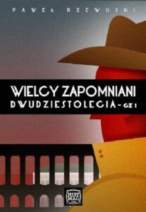 Okładka: Wielcy zapomniani Dwudziestolecia. Część I