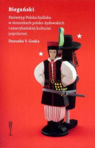 Okładka: Biegański Stereotyp Polaka bydlaka w stosunkach polsko-żydowskich i amerykańskiej kulturze popularnej