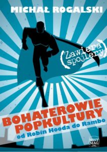 Okładka: Bohaterowie popkultury: od Robin Hooda do Rambo