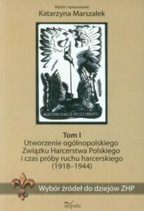 Okładka: Wybór źródeł do dziejów ZHP Tom 1. Utworzenie ogólnopolskiego Związku Harcerstwa Polskiego i czas próby ruchu harcerskiego