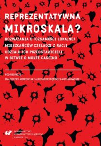Okładka: Reprezentatywna mikroskala?. Rozważania o tożsamości lokalnej mieszkańców Czeladzi z racji udziału ich przedstawicieli w bitwie o Monte Cassino