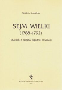 Okładka: Sejm Wielki (1788 - 1792). Studium z dziejów łagodnej rewolucji