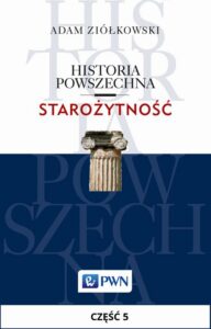 Okładka: Historia powszechna. Starożytność. Część 5. Świat cywilizowany od początku wczesnej epoki żelaza do wojen perskich (1200/1100-500/480)