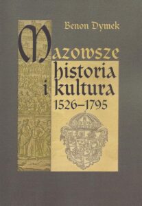 Okładka: Mazowsze Historia i kultura 1526-1795
