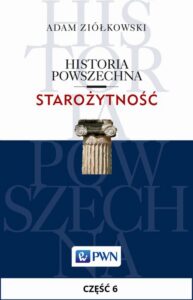 Okładka: Historia powszechna. Starożytność. Część 6. Od wojen perskich do śmierci Aleksandra: świat cywilizowany w epoce klasycznej (480-323)