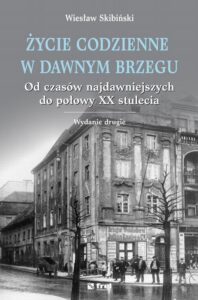 Okładka: Życie codzienne w dawnym Brzegu. Od czasów najdawniejszych do połowy XX stulecia