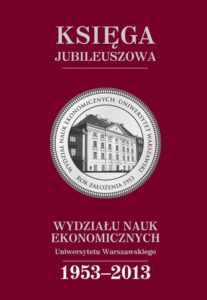 Okładka: Księga jubileuszowa Wydziału Nauk Ekonomicznych UW (1953-2013)