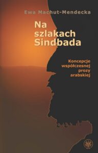 Okładka: Na szlakach Sindbada. Koncepcje współczesnej prozy arabskiej