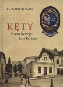 Okładka: Kęty miasto Świętego Jana Kantego