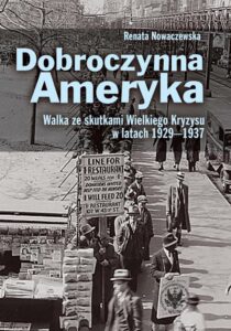 Okładka: Dobroczynna Ameryka. Walka ze skutkami Wielkiego Kryzysu w latach 1929-1937