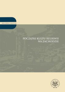 Okładka: Początki kultu relikwii na Zachodzie