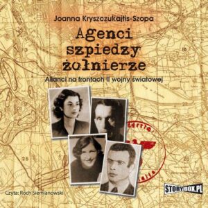 Okładka: Agenci, szpiedzy, żołnierze. Alianci na frontach II wojny światowej
