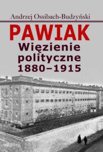Okładka: Pawiak. Więzienie polityczne 1880-1915