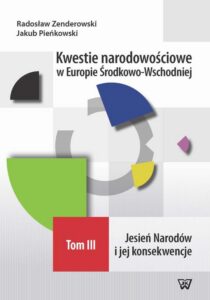 Okładka: Kwestie narodowościowe w Europie Środkowo-Wschodniej Tom III. Jesień Narodów i jej konsekwencje