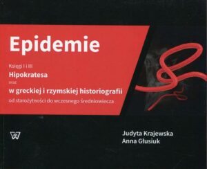Okładka: Epidemie Księgi I i III Hipokratesa oraz w greckiej i rzymskiej historiografii od starożytności do wczesnego średniowiecza