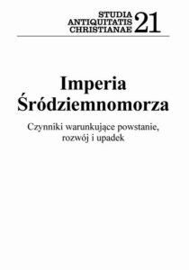 Okładka: Imperia Śródziemnomorza. Czynniki warunkujące powstanie, rozwój i upadek Seria Studia Antiquitatis Christianae 21