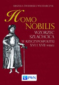 Okładka: Homo nobilis. Wzorzec szlachcica w Rzeczypospolitej XVI i XVII wieku
