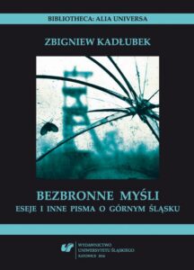 Okładka: Bezbronne myśl. Eseje i inne pisma o Górnym Śląsku