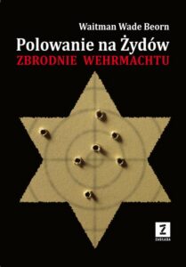 Okładka: Polowanie na Żydów. Zbrodnie Wehrmachtu