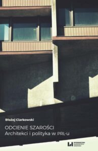 Okładka: Odcienie szarości. Architekci i polityka w PRL-u
