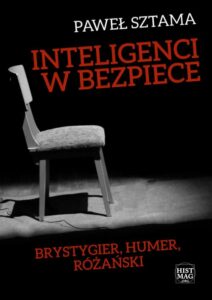 Okładka: Inteligenci w bezpiece: Brystygier, Humer, Różański