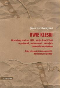 Okładka: Dwie klęski. Wrześniowy syndrom 1939 i klęska Francji 1940 w postawach, zachowaniach i nastrojach społeczeństwa p