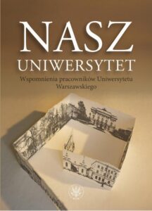 Okładka: Nasz Uniwersytet. Wspomnienia pracowników Uniwersytetu Warszawskiego