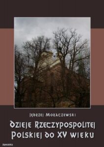 Okładka: Dzieje Rzeczypospolitej Polskiej do piętnastego wieku