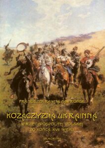 Okładka: Kozaczyzna ukrainna w Rzeczpospolitej Polskiej do końca XVIII wieku. Zarys polityczno-historyczny