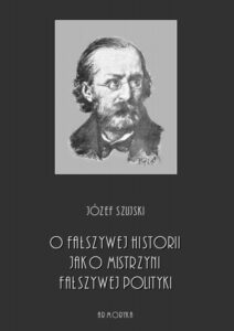 Okładka: O fałszywej historii, jako mistrzyni fałszywej polityki