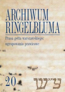 Okładka: Archiwum Ringelbluma. Konspiracyjne Archiwum Getta Warszawy. Tom 20, Prasa getta warszawskiego: ugru
