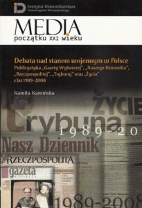 Okładka: Debata nad stanem wojennym w Polsce. Publicystyka "Gazety Wyborczej", "Naszego Dziennika", "Rzeczpospolitej", "Trybuny" oraz "Życia" z la
