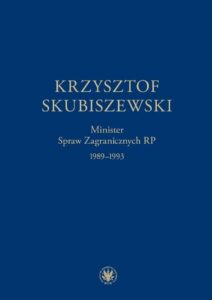 Okładka: Krzysztof Skubiszewski. Minister Spraw Zagranicznych RP 1989-1993