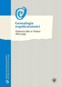 Okładka: Genealogia współczesności. Historia idei w Polsce 1815-1939
