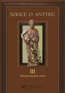 Okładka: Szkice o antyku. T. 3: Hermeneutyka wina