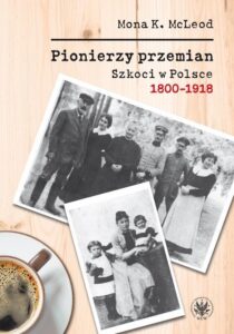 Okładka: Pionierzy przemian. Szkoci w Polsce 1800-1918