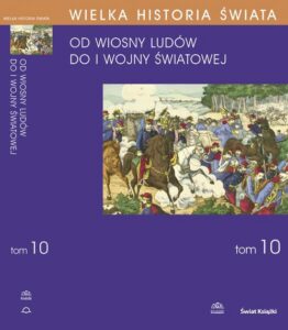 Okładka: WIELKA HISTORIA ŚWIATA tom X Świat od Wiosny Ludów do I wojny światowej