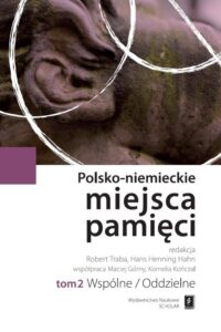 Okładka: Polsko-niemieckie miejsca pamięci Tom 2. Wspólne/Oddzielne