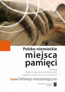 Okładka: Polsko-niemieckie miejsca pamięci Tom 4. Refleksje Metodologiczne