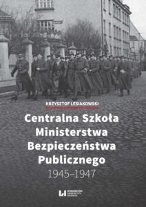 Okładka: Centralna Szkoła Ministerstwa Bezpieczeństwa Publicznego 1945-1947